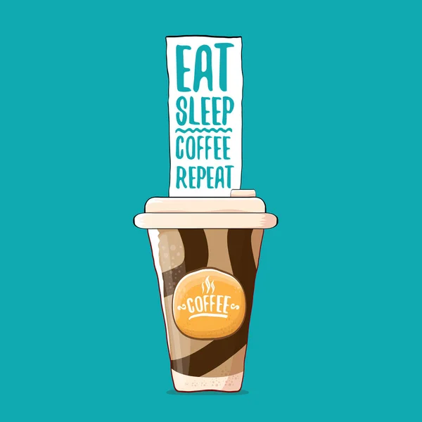 Äta sova kaffe upprepa konceptet vektorillustration eller affisch. Vector funky kaffe papper kopp med rolig slogan för utskrift på tee. — Stock vektor