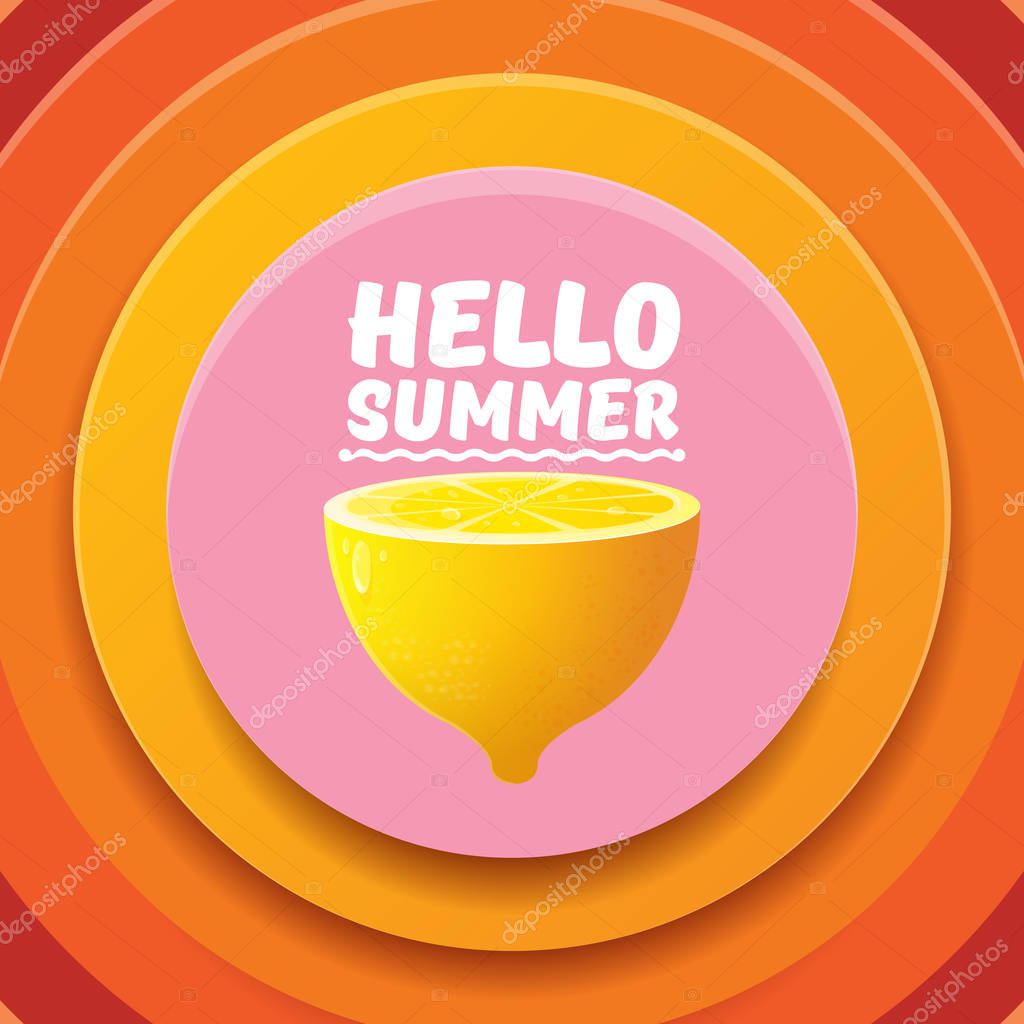 Vector Hello Summer Beach Party Flyer Design template with fresh lemon isolated on abstract circle orange background. Hello summer concept label or poster with orange fruit and text.