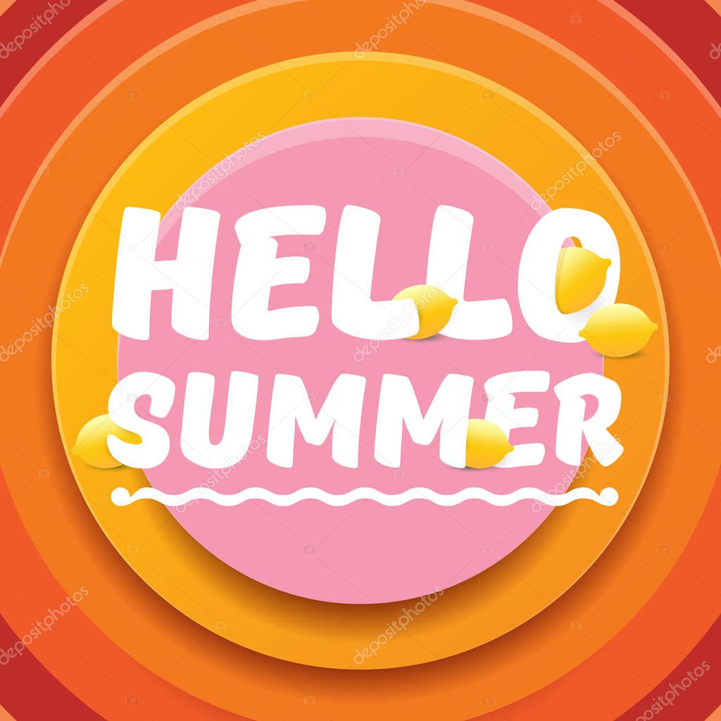 Vector Hello Summer Beach Party Flyer Design template with fresh lemon isolated on abstract circle orange background. Hello summer concept label or poster with orange fruit and text.