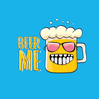 BeER ME vektör illüstrasyon veya yaz posteri. Tee 'de yazan komik sloganı olan garip bira karakteri vektörü. Uluslararası bira günü veya sloganlı Ekim Festivali etiketi