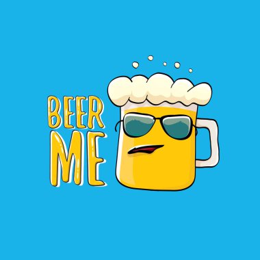BeER ME vektör illüstrasyon veya yaz posteri. Tee 'de yazan komik sloganı olan garip bira karakteri vektörü. Uluslararası bira günü veya sloganlı Ekim Festivali etiketi