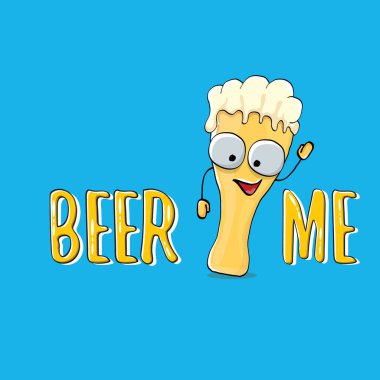 BeER ME vektör illüstrasyon veya yaz posteri. Tee 'de yazan komik sloganı olan garip bira karakteri vektörü. Uluslararası bira günü veya sloganlı Ekim Festivali etiketi