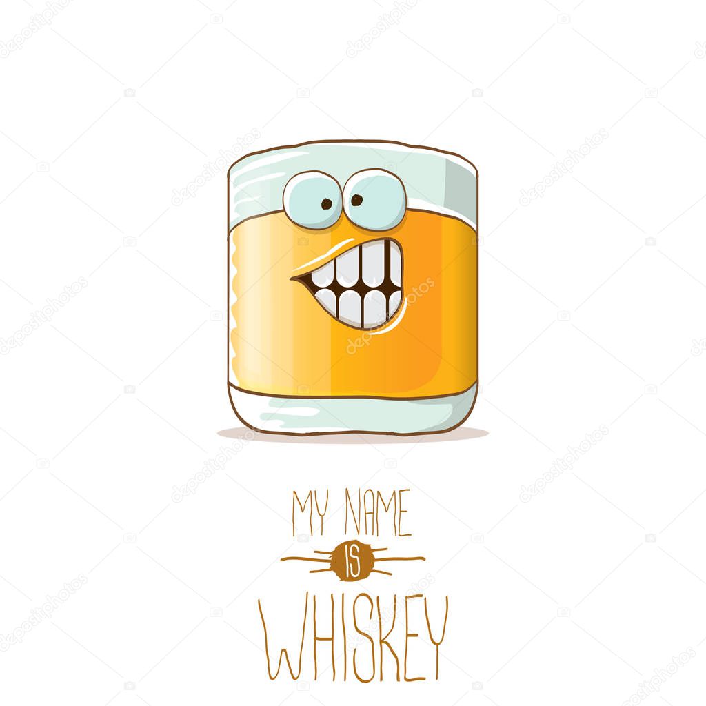 Vector funny cartoon smiling whiskey glass character isolated on white background. My name is whiskey vector concept. funky hipster alcohol character icon for bars label or menu