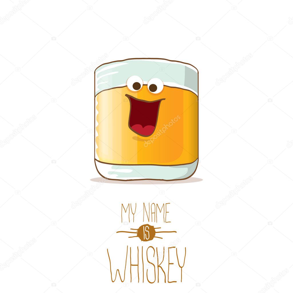 Vector funny cartoon smiling whiskey glass character isolated on white background. My name is whiskey vector concept. funky hipster alcohol character icon for bars label or menu