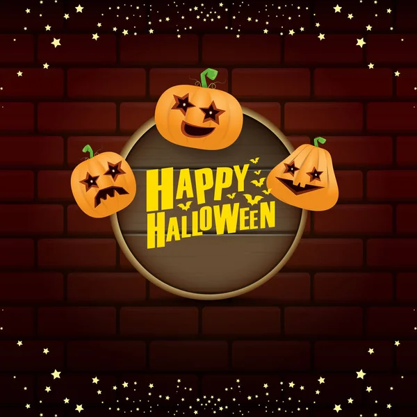 Happy Halloween web wooden board label with Halloween scary pumpkins isolated on brick wall background . Funky kids Halloween banner or button with greeting text — Stock Vector