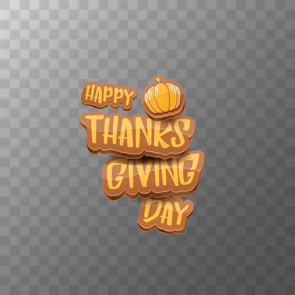 Vecteur Happy Thanksgiving jour étiquette witn salutation texte et citrouille orange isolé sur fond transparent. Cartoon Thanksgiving affiche de jour ou bannière — Image vectorielle