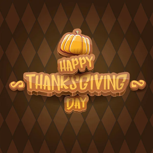 Vector cartoot Happy Thanksgiving day holiday label witn greeting text and orange pumpkin on tweed plaid check pattern texture background. Cartoon thanksgiving day poster or banner — Stock Vector