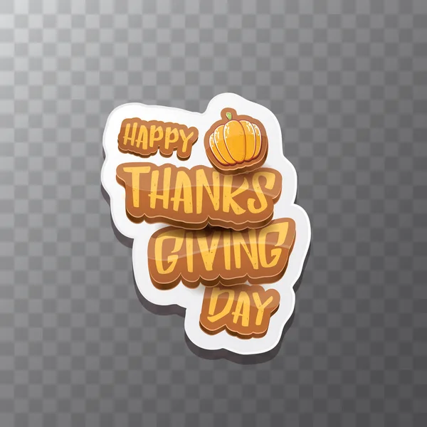 Vector Happy Thanksgiving day label witn greeting text and orange pumpkin isolated on transparent background. Cartoon thanksgiving day poster or banner — Stock Vector