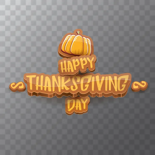 Vector Happy Thanksgiving day label witn hälsning text och orange pumpa isolerad på transparent bakgrund. Cartoon Tacksägelsedagen affischen eller banderollen — Stock vektor