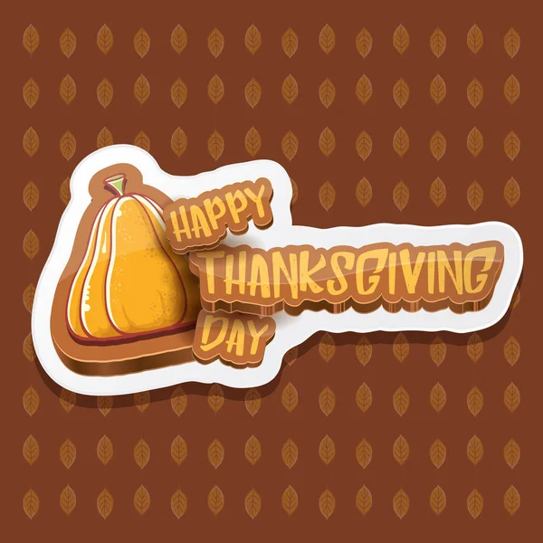 Vektor Happy Thanksgiving Day Etikett mit Grußtext und orangefarbenem Kürbis auf Herbstblättern Hintergrund. Cartoon-Erntedankfest-Plakat oder Banner — Stockvektor