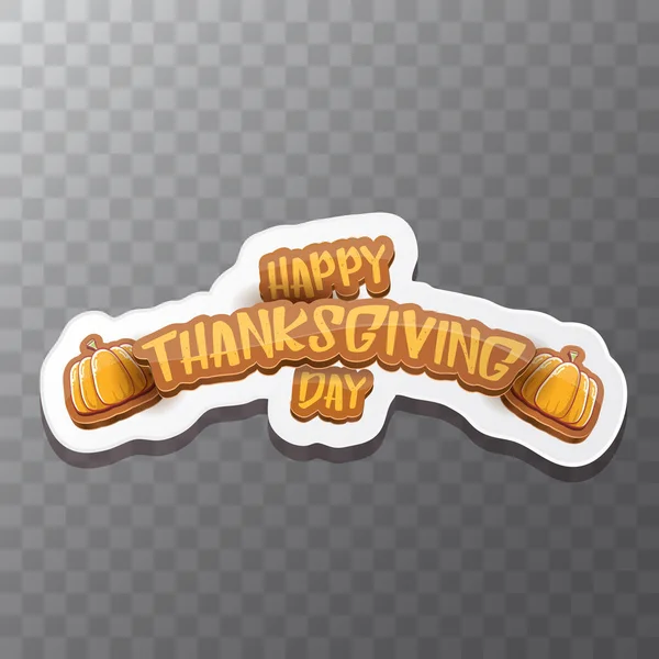 Vecteur Happy Thanksgiving jour étiquette witn salutation texte et citrouille orange isolé sur fond transparent. Cartoon Thanksgiving affiche de jour ou bannière — Image vectorielle