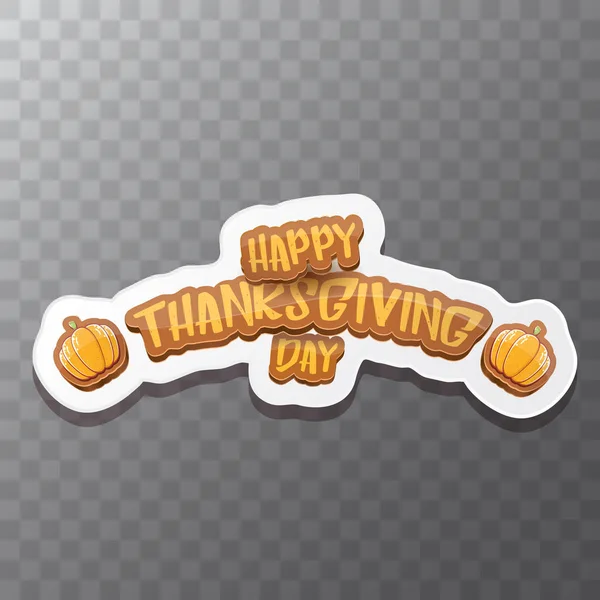Vektor Happy Thanksgiving Day Etikett mit Grußtext und orangefarbenem Kürbis isoliert auf transparentem Hintergrund. Cartoon-Erntedankfest-Plakat oder Banner — Stockvektor