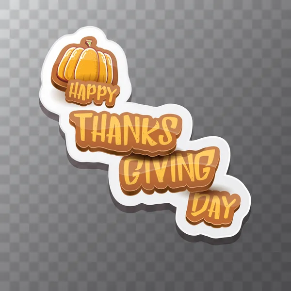 Wektor Happy Thanksgiving day etykiety witn pozdrowienie tekst i orange dyni na przezroczystym tle. Kreskówka Święto Dziękczynienia plakatu lub transparentu — Wektor stockowy