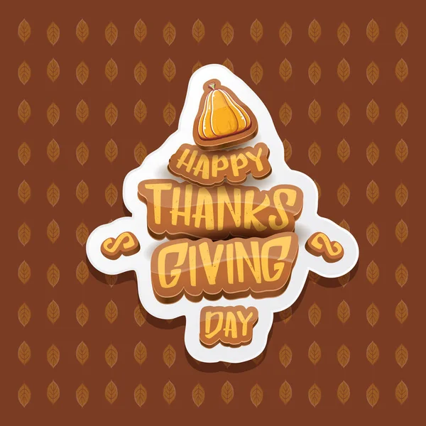 Vector Happy Thanksgiving day label witn greeting text and orange pumpkin on autumn leaves background. Cartoon thanksgiving day poster or banner — Stock Vector