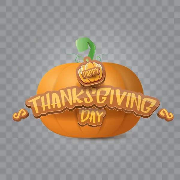 Happy Thanksgiving Day kreative Grußkarte oder Symbol mit großen realistischen orangefarbenen Vektor-Kürbis und kalligrafischem Grußtext isoliert auf transparentem Layout. Cartoon-Erntedankfest-Plakat oder Banner — Stockvektor