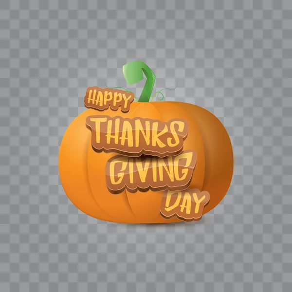 Happy Thanksgiving Day kreative Grußkarte oder Symbol mit großen realistischen orangefarbenen Vektor-Kürbis und kalligrafischem Grußtext isoliert auf transparentem Layout. Cartoon-Erntedankfest-Plakat oder Banner — Stockvektor