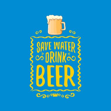Kaydet su içeceği bira vektör kavram baskı veya vintage mavi poster. tee baskı için vektör funky bira teklif veya slogan. Uluslararası bira günü etiketi veya dünya su günü