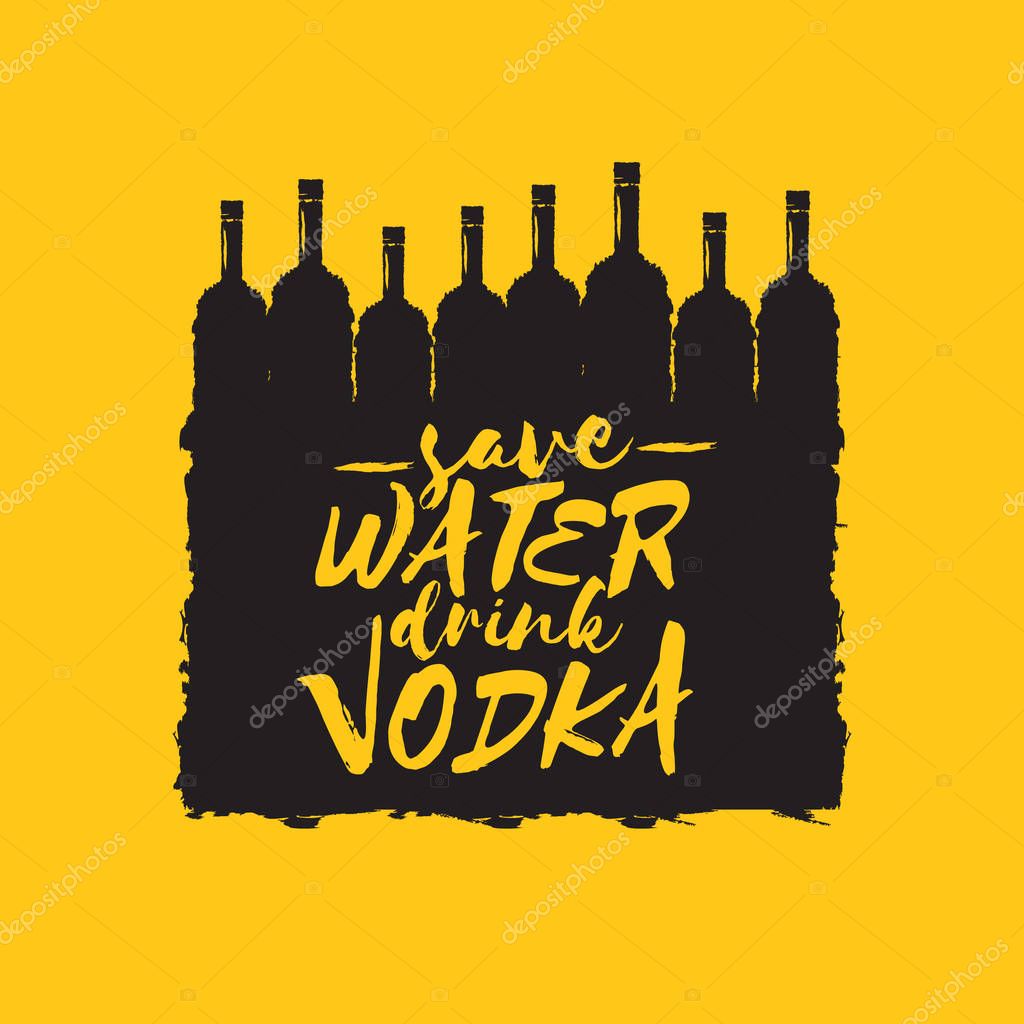 Save water drink VODKA concept. Funny quotes about vodka with glass bottle for print on tee or party poster.