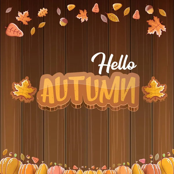 Vector hello autumn banner or label with text and falling autumn leaves on wooden background. Cartoon hello autumn poster or banner — Stock Vector