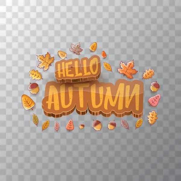 Vecteur bonjour bannière ou étiquette d'automne avec du texte et des feuilles d'automne tombantes isolées sur fond transparent. Bande dessinée bonjour affiche d'automne ou bannière — Image vectorielle