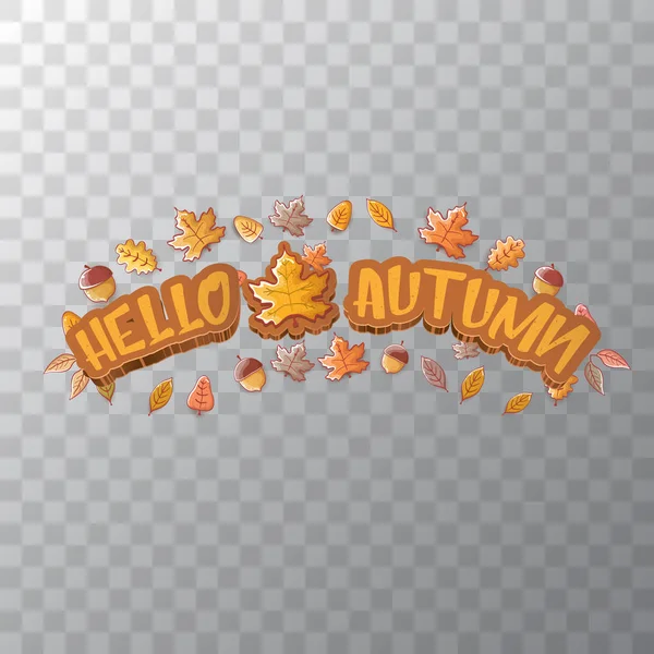 Vector hello autumn banner or label with text and falling autumn leaves isolated on transparent background. Cartoon hello autumn poster or banner — Stock Vector