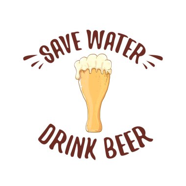 Kaydet su içeceği bira vektör kavram baskı veya vintage kahverengi poster. tee baskı için vektör funky bira teklif veya slogan. Uluslararası bira günü etiketi veya dünya su günü