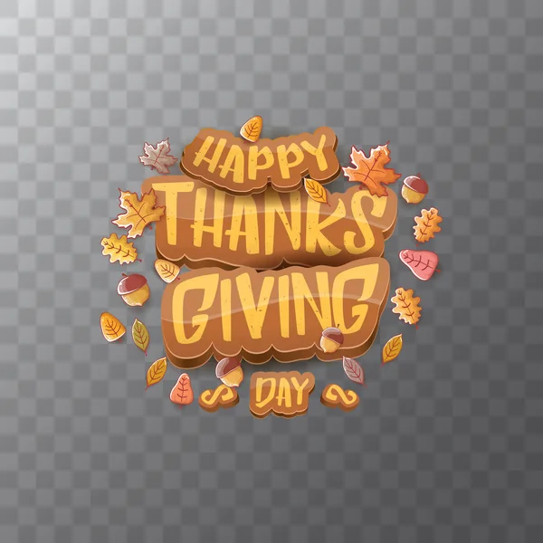 Vecteur Happy Thanksgiving jour étiquette witn saluer texte et tomber feuilles d'automne sur fond transparent. Cartoon Thanksgiving affiche de jour ou bannière — Image vectorielle