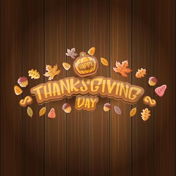 Vector Happy Thanksgiving day label witn greeting text and falling autumn leaves on wooden background. Cartoon thanksgiving day poster or banner — Stock Vector