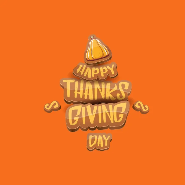 Vector cartoot Happy Thanksgiving day holiday label witn greeting text and orange pumpkin on orange background. Cartoon thanksgiving day poster or banner — Stock Vector