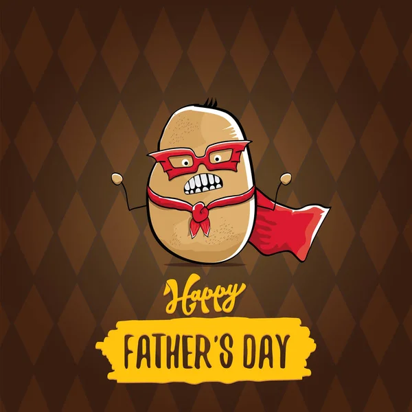 happy fathers day greeting card with cartoon father super potato isolated on brown background. fathers day vector label or icon with super dad potato