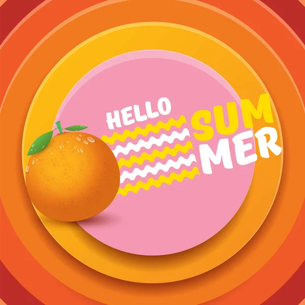 Vector Hello Καλοκαιρινή ετικέτα ή φυλλάδιο Σχεδιασμός πρότυπο με φρέσκα πορτοκαλί φρούτα που απομονώνονται σε αφηρημένο φόντο. Γεια σας καλοκαιρινή ετικέτα έννοια ή αφίσα με φρούτα και επιστολόχαρτο κείμενο — Διανυσματικό Αρχείο