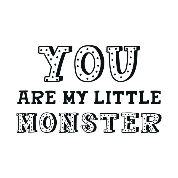Bist Mein Kleines Monster Handgezeichneter Schriftzug Kinderzimmer Monochrome Kinder Vektorillustration — Stockfoto