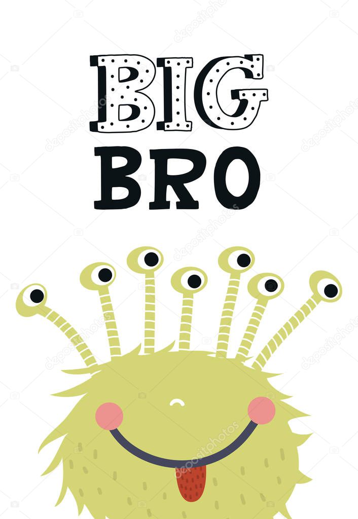 Big Bro - Funny nursery poster with cute monster and lettering. Color kids vector illustration in scandinavian style.