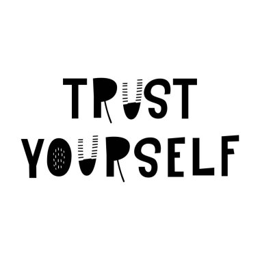 Kendine güven - çizilmiş yazı kreş poster el. Siyah ve beyaz vektör çizim İskandinav tarzı.