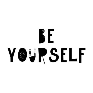 Be yourself - benzersiz el ile İskandinav tarzı yazı handdrawn kreş poster çekilmiş. Vektör çizim.