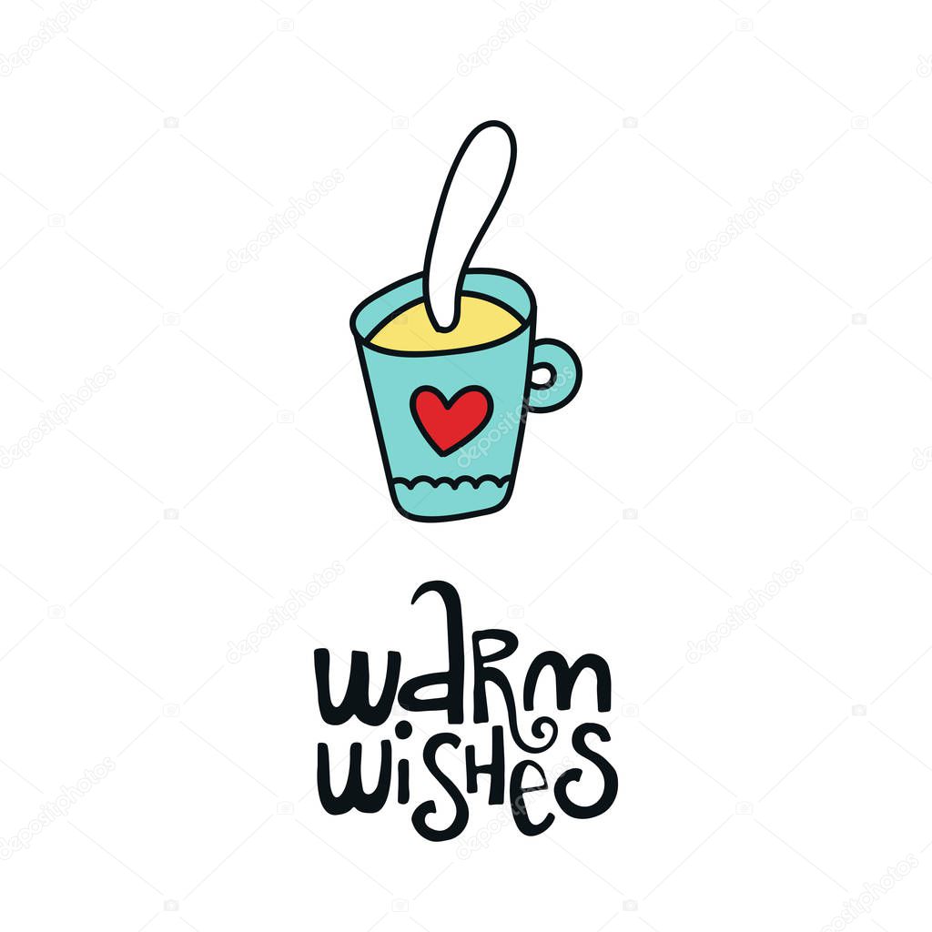 Warm wishes - Christmas and New Year card with hand drawn lettering and a cup of tea. Vector illustration
