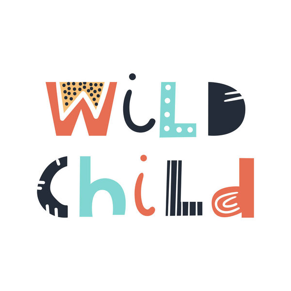 Wild child - cute and fun colorful hand drawn lettering for kids print. Vector illustration