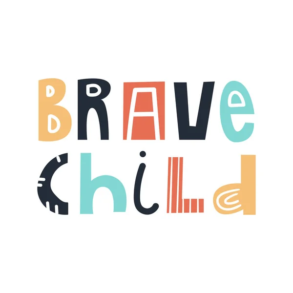 Brave child - cute and fun colorful hand drawn lettering for kids print. Vector illustration — Stock Vector