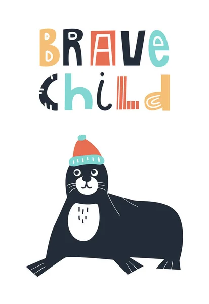 Bambino coraggioso - Carino e divertente poster per bambini disegnato a mano con animali di foca e scritte. Illustrazione vettoriale a colori . — Vettoriale Stock