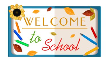 okula hoş geldiniz. İlan, kutlama bir kitap, bir ayçiçeği, okul malzemeleri, sonbahar yaprakları ile