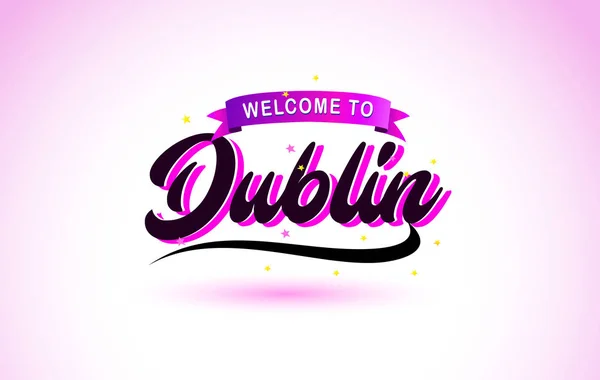 Dublín Bienvenido Creative Text Fuente Manuscrita Con Colores Rosa Púrpura — Vector de stock