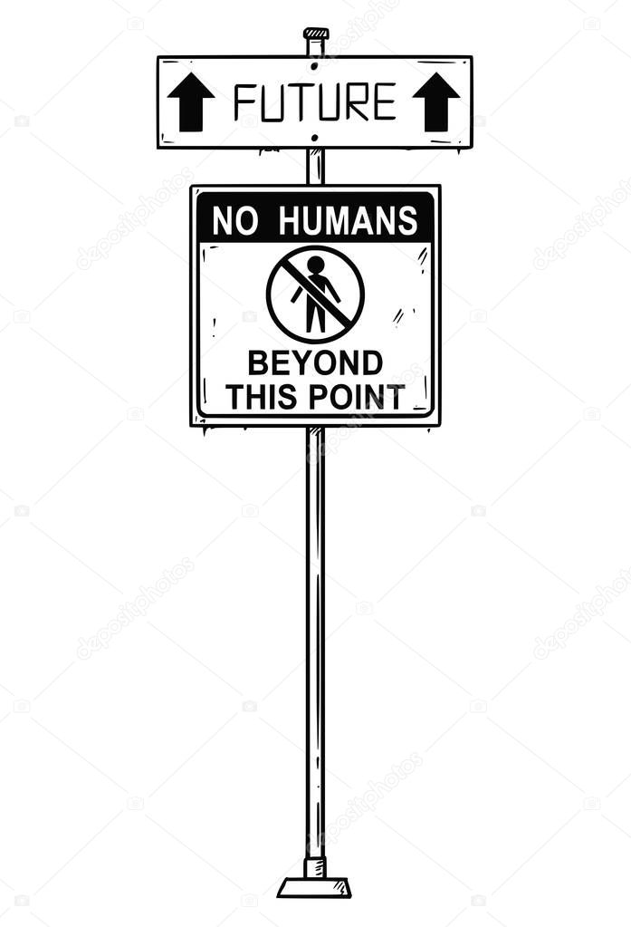 Vector Artistic Drawing of Traffic Arrow Sign With Future and No Humans Beyond This Point Texts.