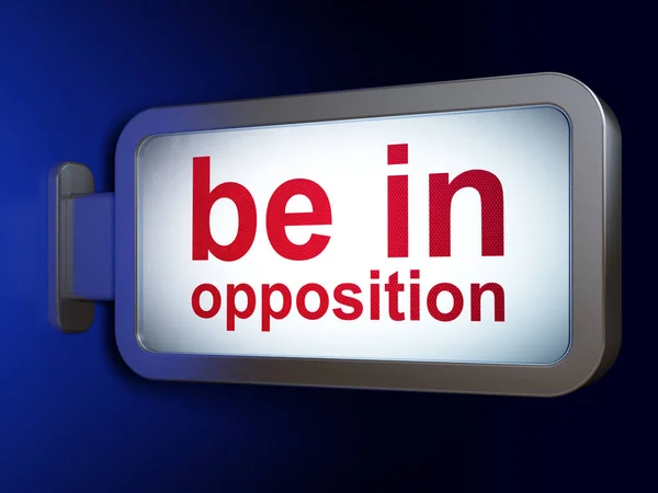 Politická koncepce: být v opozici na billboard pozadí — Stock fotografie