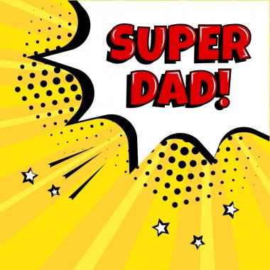 Babalar Günü için şenlik kartı. Sarı arka planda kırmızı Super Dad kelime ile beyaz komik kabarcık. Pop sanat tarzı komik ses efekti. Vektör çizimi.