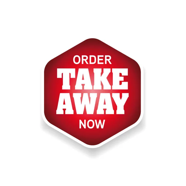 Pedido Take Away Now Etiqueta Vector — Vector de stock