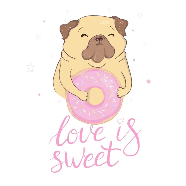 Cachorrinho bege adorável Pug com um donut rosa. Tenha um dia doce - citação lettering. Cartão de humor, composição de t-shirt, impressão estilo desenhado à mão. Ilustração vetorial . — Vetor de Stock