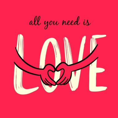 All You Need aşktır. Kalp şekli el işareti.