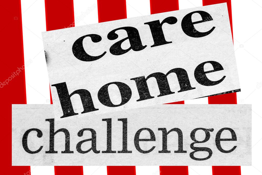 Distressed newspaper headline reading care home challenge