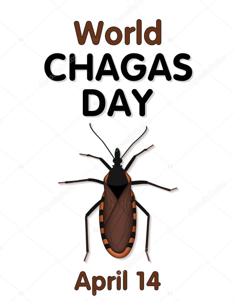Chagas Day, observed on 14 April each year to raise public awareness of Chagas Disease, caused by the parasite Trypanosoma cruzi carried by Kissing bugs that suck blood from their victims face.