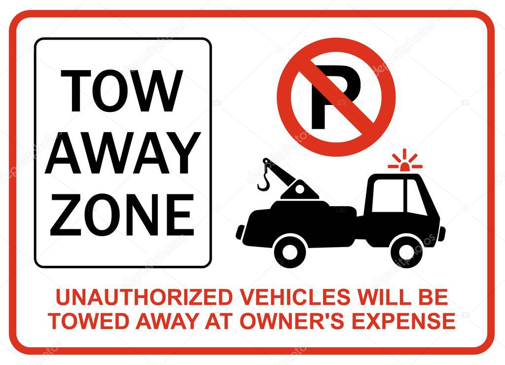 Car traffic information sign with inscription. Unauthorized vehicles will be towed away at owners expense.